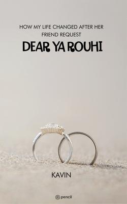 Dear YA Rouhi (How My Life Changed After Her Friend Request)