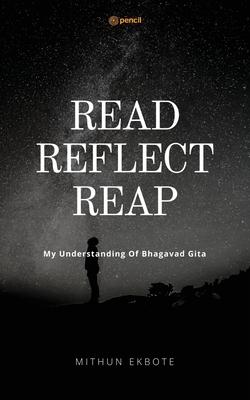Read Reflect Reap: My ken of Bhagavad Gita