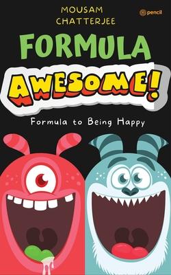 Formula Awesome: Formula To Being Happy