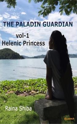 The Paladin Guardian volume I: The Hellenic Princess