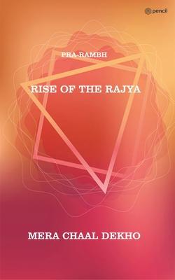 Rise of the Rajya: Pra-Rambh