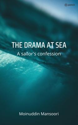 The Drama at Sea: A sailors confession