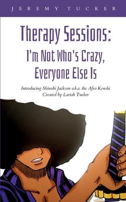 Therapy Sessions: I’m Not Who’s Crazy, Everyone Else Is