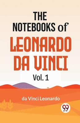 The Notebooks Of Leonardo Da Vinci Vol.1