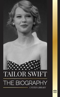 Taylor Swift: The biography of the new queen of pop, her global impact and American Music Awards - from Country Roots to Pop Sensati