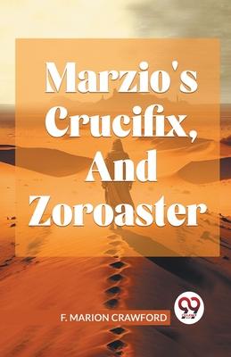 Marzio’S Crucifix, And Zoroaster
