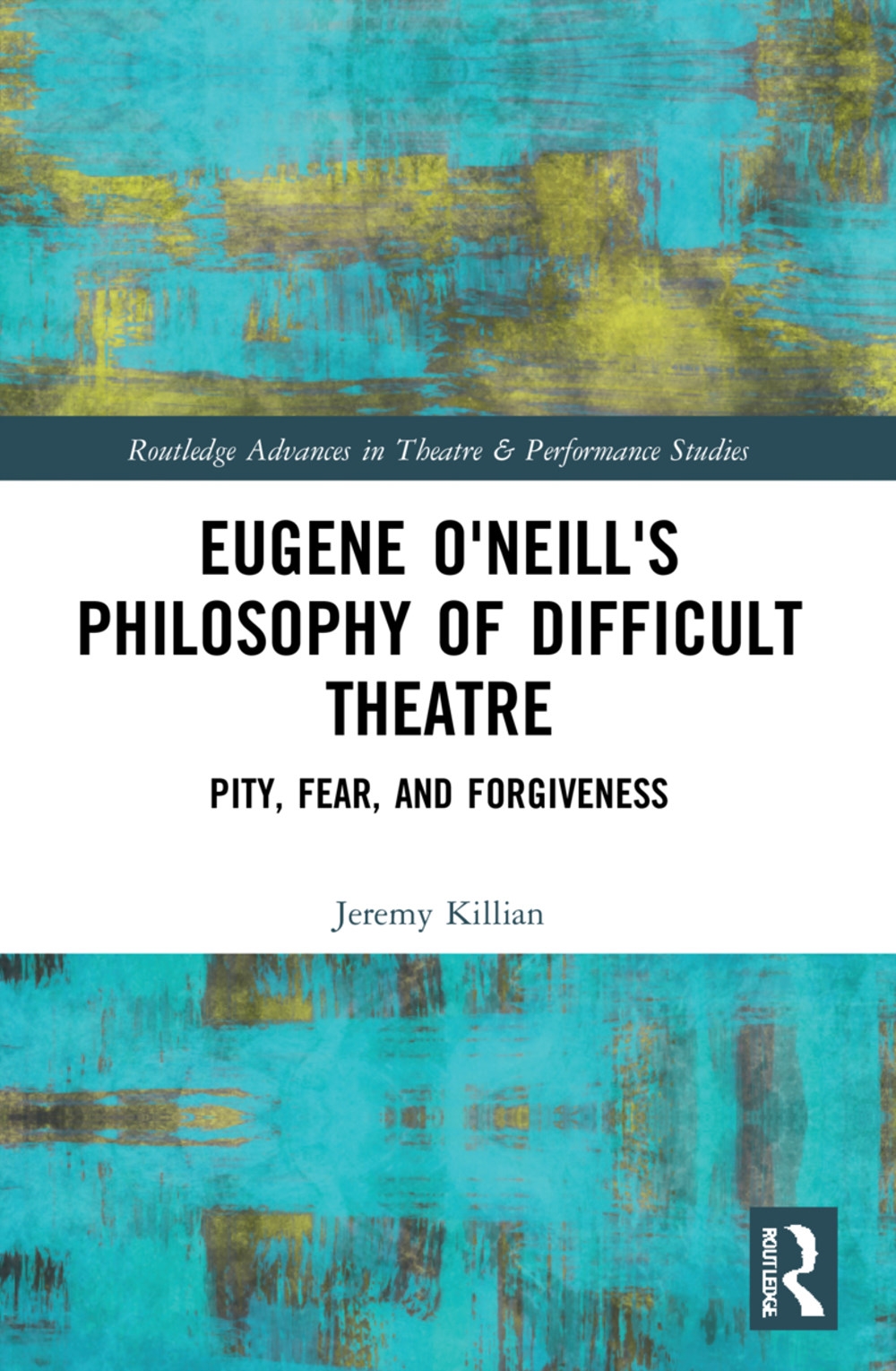 Eugene O’Neill’s Philosophy of Difficult Theatre: Pity, Fear, and Forgiveness