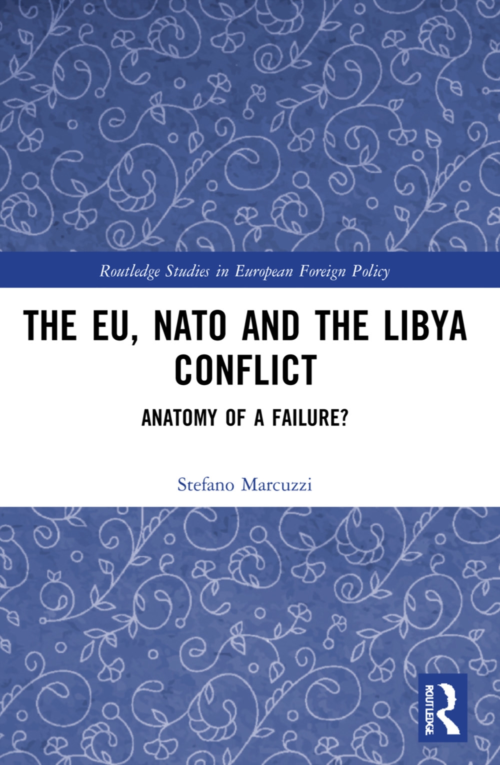 The Eu, NATO and the Libya Conflict: Anatomy of a Failure