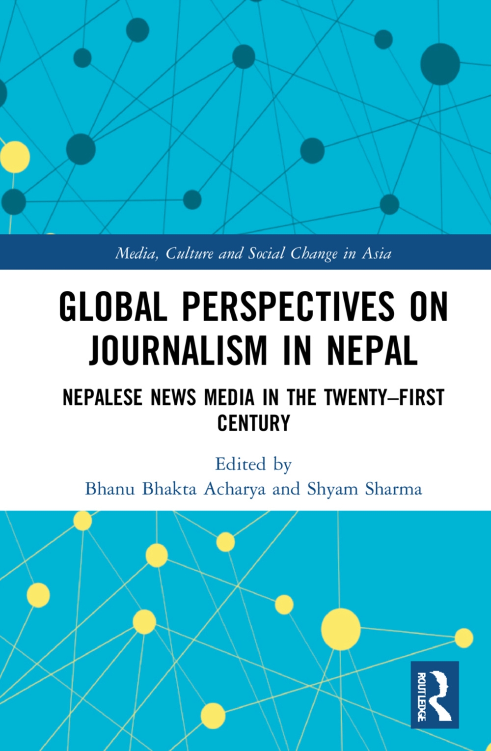 Global Perspectives on Journalism in Nepal: Nepalese News Media in the Twenty-First Century