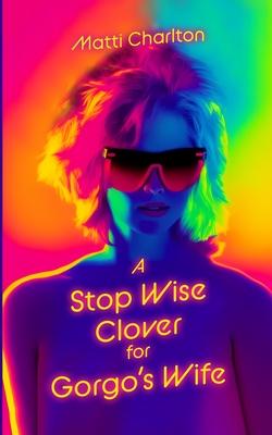 A Stop Wise Clover for Gorgo’s Wife