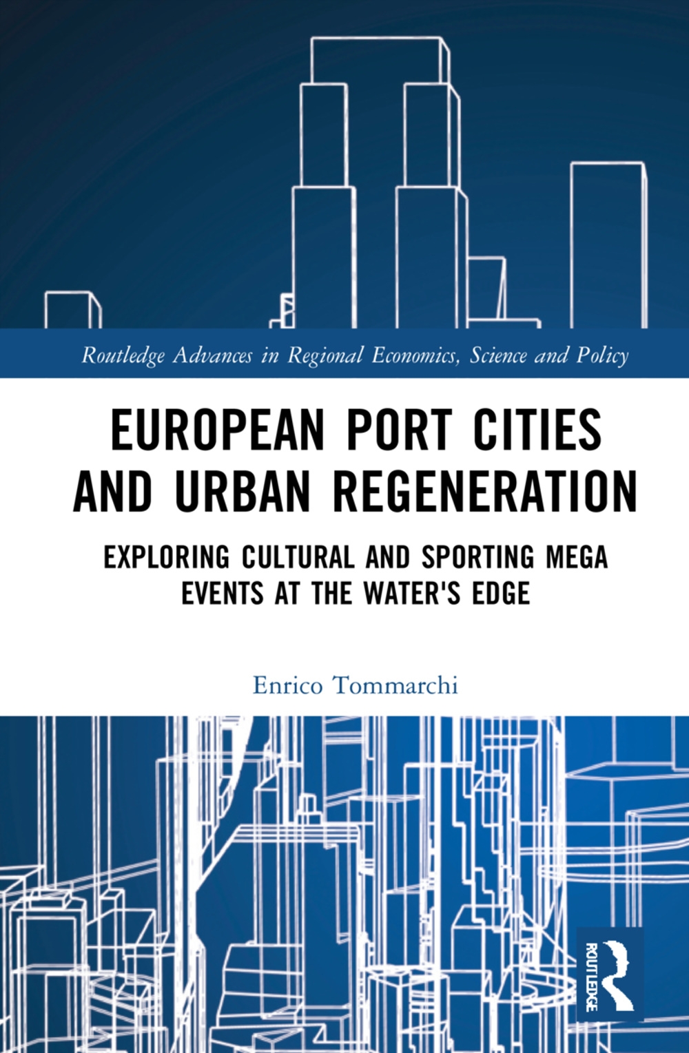 European Port Cities and Urban Regeneration: Exploring Cultural and Sporting Mega Events at the Water’s Edge