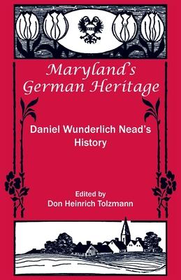 Maryland’s German Heritage: Daniel Wunderlich Nead’s History: Daniel Wunderlich Nead’s History