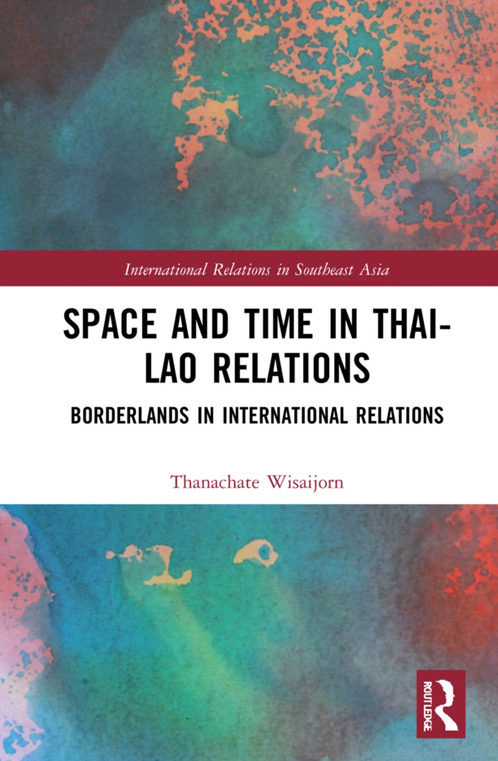 Space and Time in Thai-Lao Relations: Borderlands in International Relations