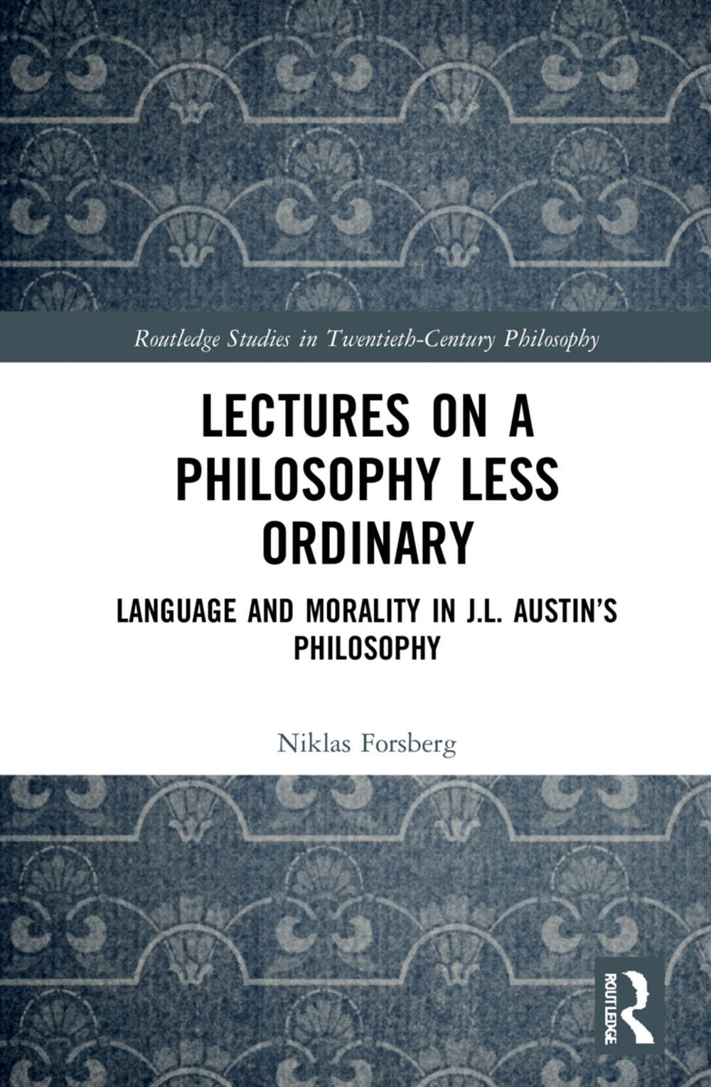 Lectures on a Philosophy Less Ordinary: Language and Morality in J.L. Austin’s Philosophy