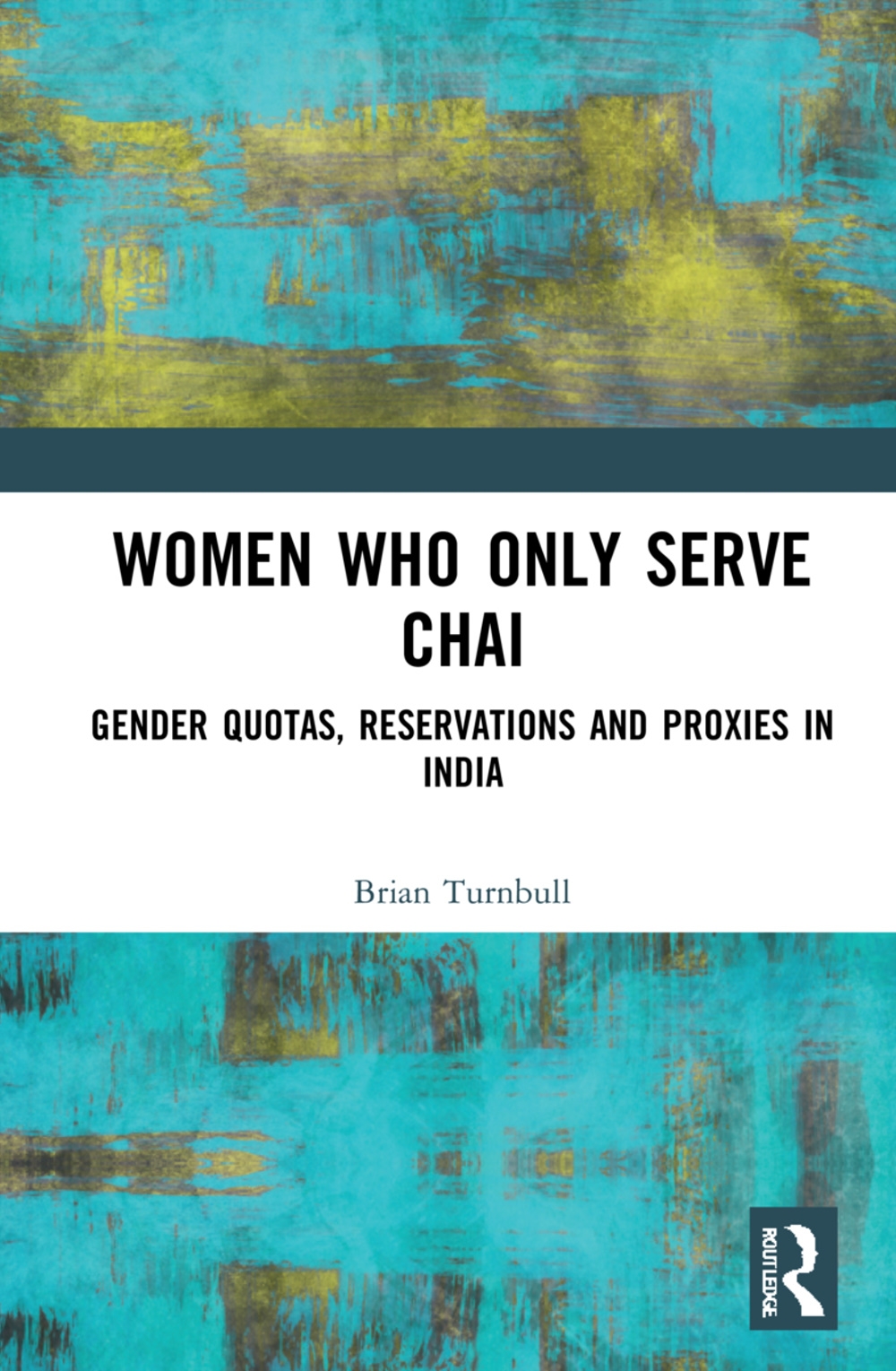 Women Who Only Serve Chai: Gender Quotas, Reservations and Proxies in India