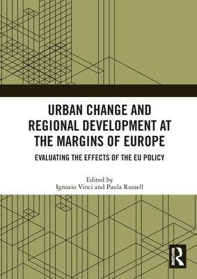 Urban Change and Regional Development at the Margins of Europe: Evaluating the Effects of the Eu Policy