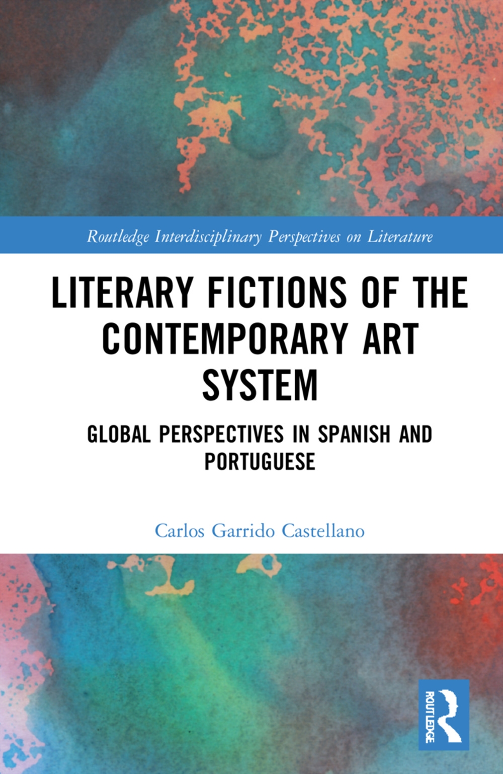 Literary Fictions of the Contemporary Art System: Global Perspectives in Spanish and Portuguese