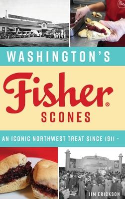 Washington’s Fisher Scones: An Iconic Northwest Treat Since 1911