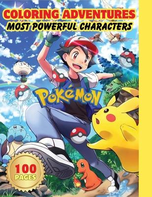 Pokémon Coloring Adventures: Most Powerful characters, Amazing Fun Coloring Book for Kids
