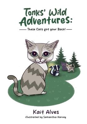 Tonks’ Wild Adventures: Cats got your back!