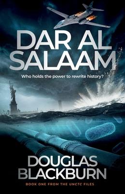Dar al Salaam: A Brilliant Team of Agents Form to Defeat a Global Bio-Terrorist Threat, and Reveals a Dangerous Caliphate Conspiracy