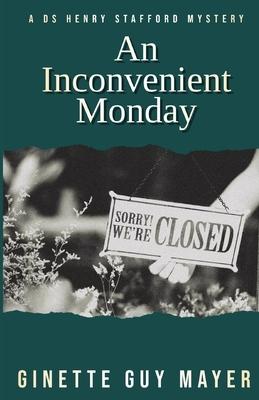 An Inconvenient Monday: A DS Henry Stafford Mystery Book 1