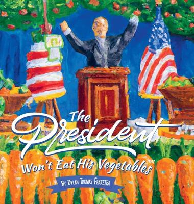 The President Won’t Eat His Vegetables