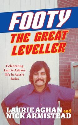 Footy The Great Leveller: Celebrating Laurie Aghan’s life in Aussie Rules