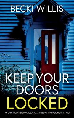 Keep Your Doors Locked: An unputdownable psychological thriller with an astonishing twist