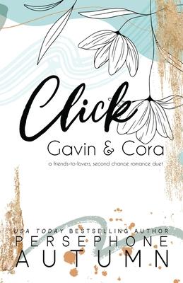Click - Gavin & Cora: A Friends-to-Lovers, Second Chance Romance Duet