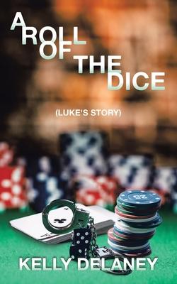 A Roll Of The Dice: (Luke’s Story)