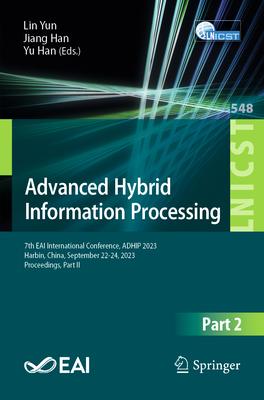 Advanced Hybrid Information Processing: 7th Eai International Conference, Adhip 2023, Harbin, China, September 22-23, 2023, Proceedings, Part II
