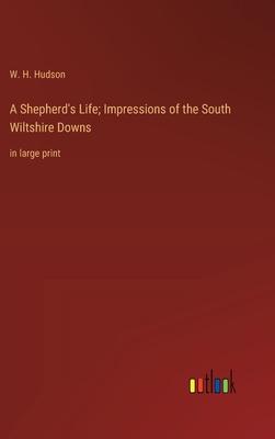 A Shepherd’s Life; Impressions of the South Wiltshire Downs: in large print