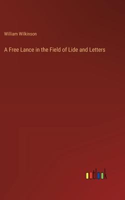 A Free Lance in the Field of Lide and Letters