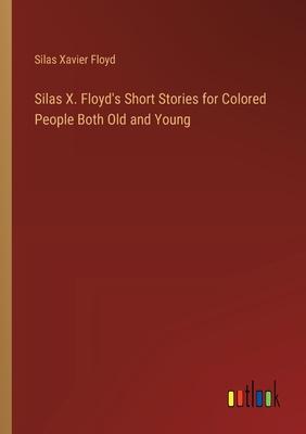 Silas X. Floyd’s Short Stories for Colored People Both Old and Young
