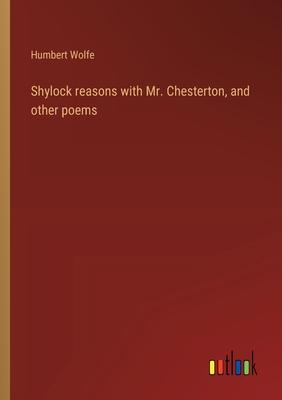 Shylock reasons with Mr. Chesterton, and other poems