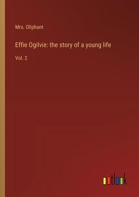Effie Ogilvie: the story of a young life: Vol. 2