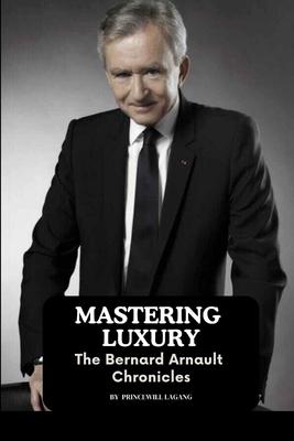 Mastering Luxury: The Bernard Arnault Chronicles