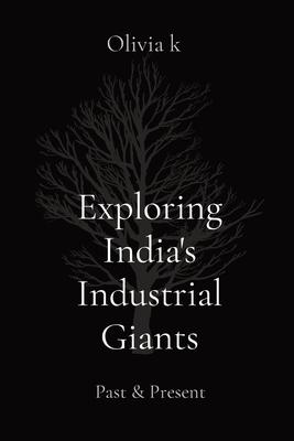 Exploring India’s Industrial Giants: Past & Present