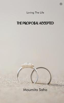 The Proposal Accepted: Loving The Life