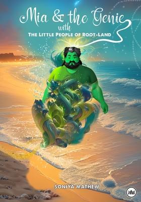 Mia and the Genie: The Little People of Root-Land