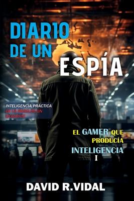 Diario de un espía: inteligencia práctica de la mano de un exagente