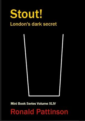 Stout!: London’s dark secret