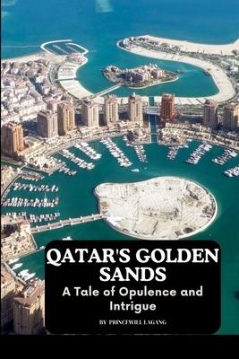 Qatar’s Golden Sands: A Tale of Opulence and Intrigue