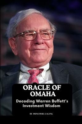 Oracle of Omaha: Decoding Warren Buffett’s Investment Wisdom