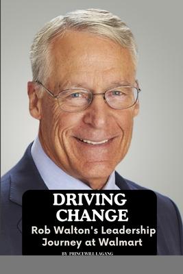 Driving Change: Rob Walton’s Leadership Journey at Walmart