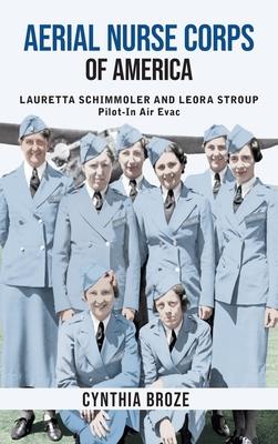 Aerial Nurse Corps of America: Lauretta Schimmoler and Leora Stroup Pilot-in AirEvac