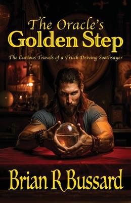 The Oracle’s Golden Step: The Curious Travels of a Truck Driving Soothsayer