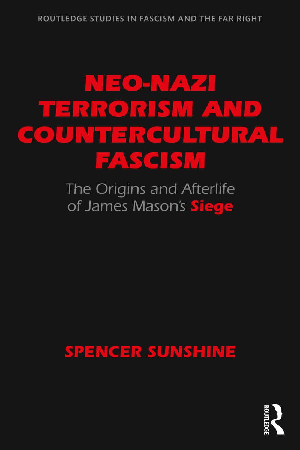 Neo-Nazi Terrorism and Countercultural Fascism: The Origins and Afterlife of James Mason’s Siege