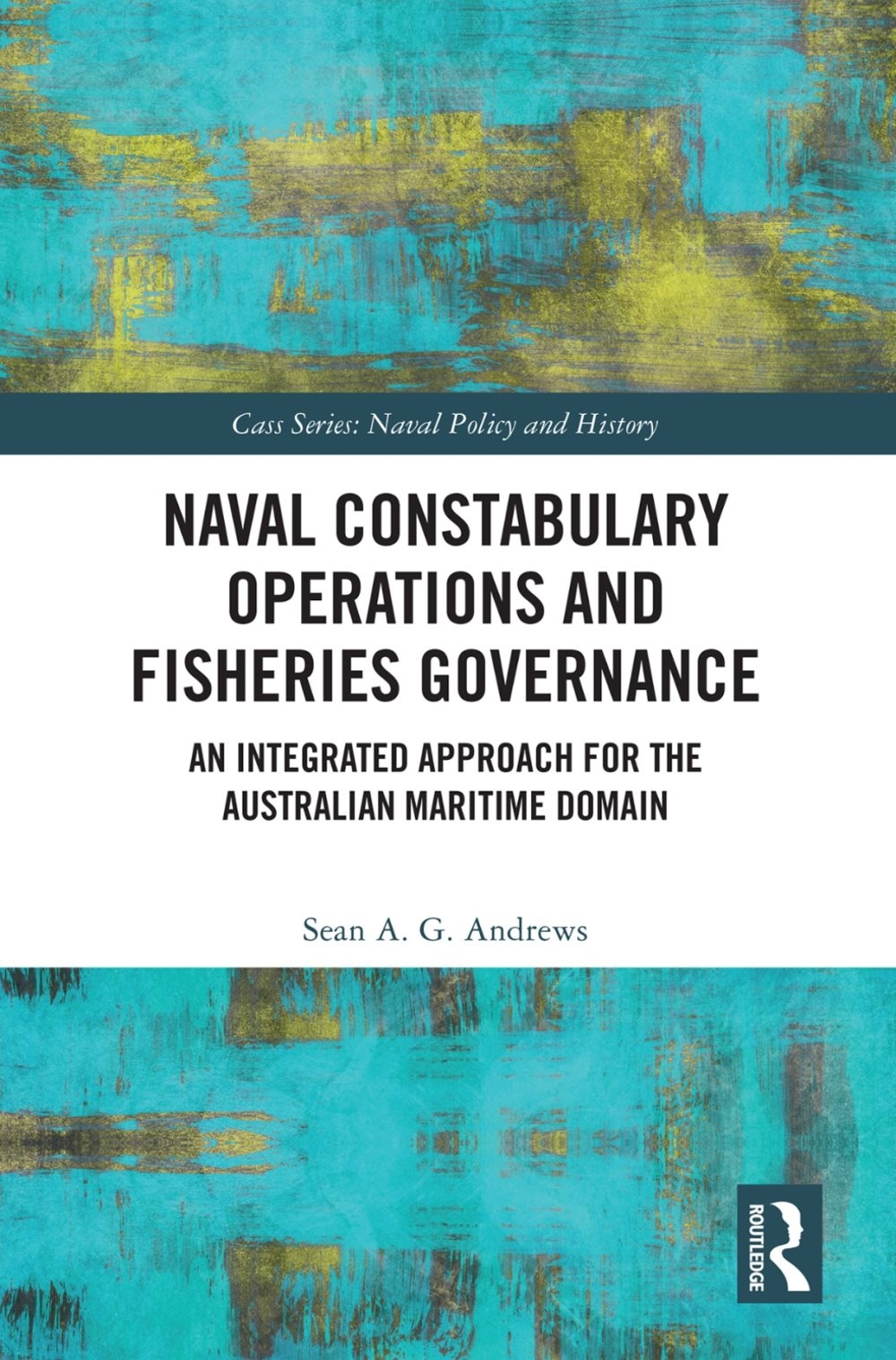 Naval Constabulary Operations and Fisheries Governance: An Integrated Approach for the Australian Maritime Domain